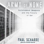 Army of none : autonomous weapons and the future of war cover image cdn