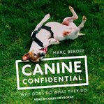 Canine confidential : why dogs do what they do cover image cdn