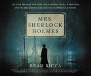 Mrs. Sherlock Holmes : the true story of New York City's greatest female detective and the 1917 missing girl case that captivated a nation cover image cdn