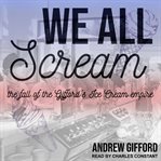 We all scream : the fall of the Gifford's Ice Cream empire cover image cdn