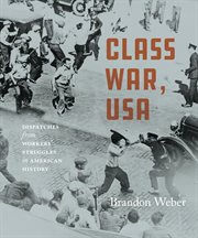 Class war, USA : dispatches from the front lines of workers' struggles in America cover image cdn