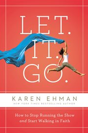 Let, it, go : how to stop running the show and start walking in faith cover image cdn