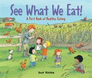 See what we eat! : a first book of healthy eating cover image cdn