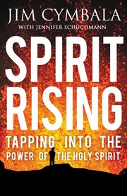 Spirit rising : tapping into the power of the Holy Spirit cover image cdn