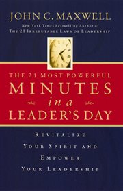 The 21 most powerful minutes in a leader's day : revitalize your spirit and empower your leadership cover image cdn