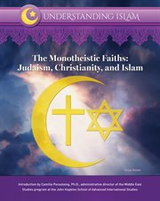 The monotheistic faiths : Judaism, Christianity, and Islam cover image cdn