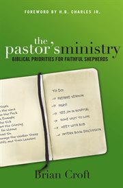 The pastor's ministry : biblical priorities for faithful shepherds cover image cdn