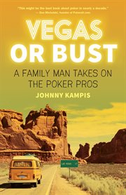 Vegas or bust : a family man takes on the poker pros cover image cdn