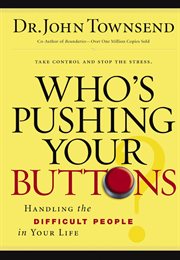 Who's pushing your buttons? : handling the difficult people in your life cover image cdn