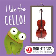 I like the cello! (menuetto kids - classical music for children). Menuetto Kids - Classical Music for Children cover image cdn
