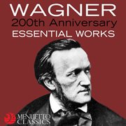 Wagner: 200th anniversary - essential works cover image cdn
