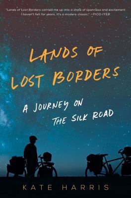 Lands of lost borders : a journey on the Silk Road cover image