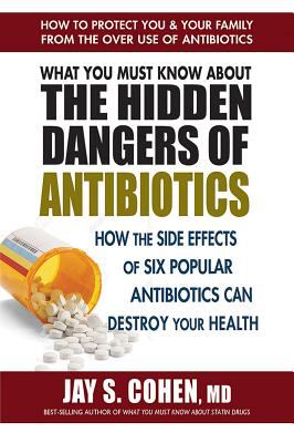 What you must know about the hidden dangers of antibiotics cover image