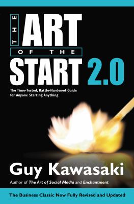 The art of the start 2.0 : the time-tested, battle-hardened guide for anyone starting anything cover image