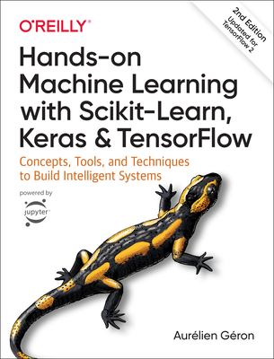 Hands-on machine learning with Scikit-Learn, Keras, and TensorFlow : concepts, tools, and techniques to build intelligent systems cover image