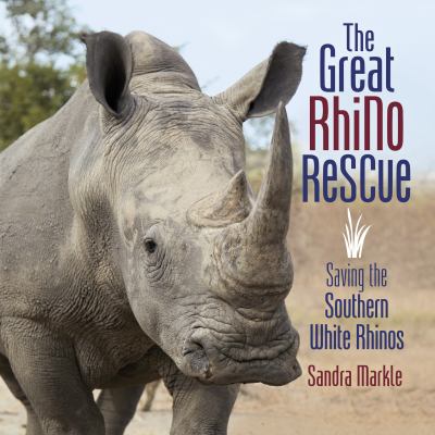 The great rhino rescue : saving the southern white rhinos cover image