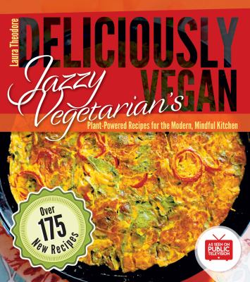 Jazzy vegetarian's deliciously vegan : plant-powered recipes for the modern, mindful kitchen cover image