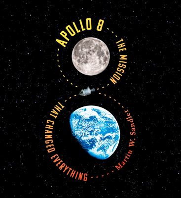 Apollo 8 : the mission that changed everything cover image