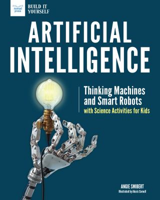 Artificial intelligence : thinking machines and smart robots with science activities for kids  cover image cdn