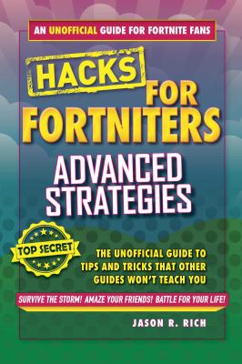 Fortnite battle royale hacks : advanced strategies : the unoffical guide to tips and tricks that other guides won't teach you cover image