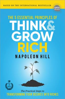 The 5 essential principles of think & grow rich : the practical steps to transforming your desires into riches  cover image cdn