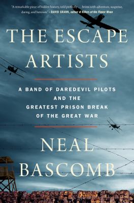 The escape artists : a band of daredevil pilots and the greatest prison break of the Great War  cover image cdn