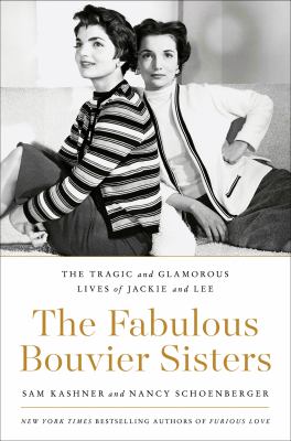 The fabulous Bouvier sisters : the tragic and glamorous lives of Jackie and Lee  cover image cdn