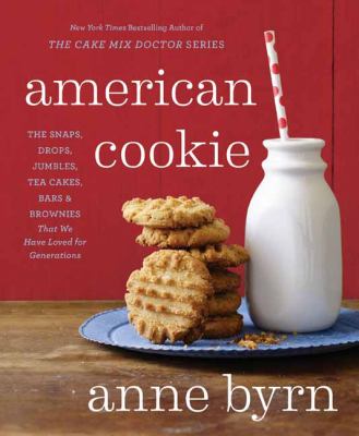 American cookie : the snaps, drops, jumbles, tea cakes, bars & brownies that we have loved for generations cover image