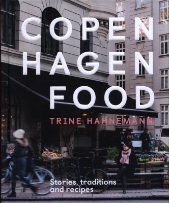 Copenhagen food : stories, traditions and recipes cover image