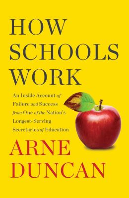 How schools work : an inside account of failure and success from one of the nation's longest-serving secretaries of education cover image
