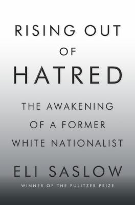 Rising out of hatred : the awakening of a former white nationalist cover image