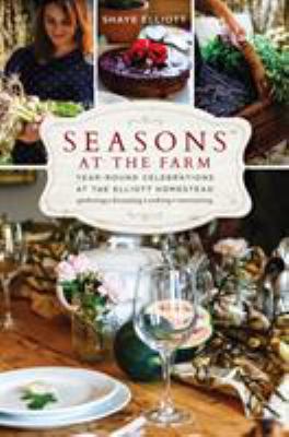 Seasons at the farm : year-round celebrations at the Elliott homestead cover image