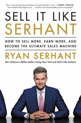 Sell it like Serhant : how to sell more, earn more, and become the ultimate sales machine cover image