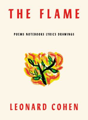 The flame : poems, notebooks, lyrics, drawings cover image