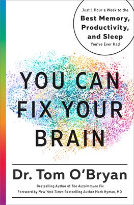 You can fix your brain : just 1 hour a week to the best memory, productivity, and sleep you've ever had cover image