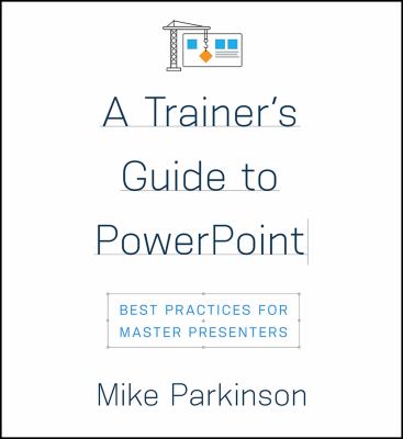 A trainer's guide to PowerPoint : best practices for master presenters cover image