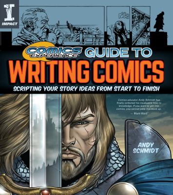 Comics Experience® guide to writing comics : scripting your story ideas from start to finish cover image