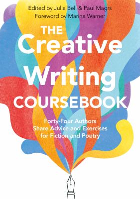 The creative writing coursebook : forty-four authors share advice and exercises for fiction and poetry cover image