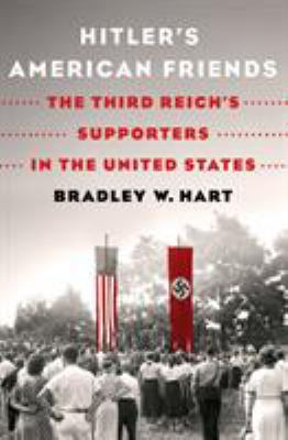 Hitler's American friends : the Third Reich's supporters in the United States cover image