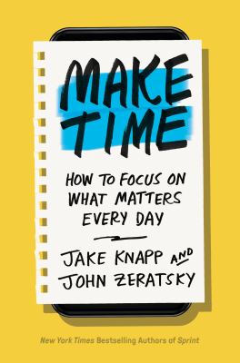 Make time : how to focus on what matters every day  cover image cdn