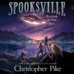 Aliens in the Sky : Spooksville Series, Book 4 cover image cdn