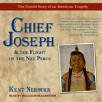 Chief Joseph & the flight of the Nez Perce : the untold story of an American tragedy cover image cdn