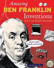 Amazing Ben Franklin inventions you can build yourself cover image cdn