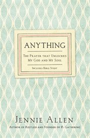 Anything : the prayer that unlocked my God and my soul cover image cdn