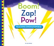 Boom! Zap! Pow! : teaching onomatopoeia cover image cdn