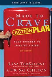 Made to crave action plan : participant's guide : your journey to healthy living cover image cdn