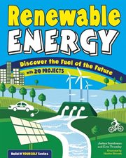 Renewable energy : discover the fuel of the future : with 20 projects cover image cdn