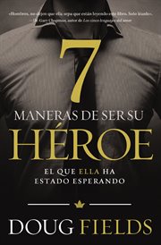 7 maneras de ser su héroe : el que ella ha estado esperando cover image cdn