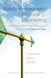 Solution-focused pastoral counseling : an effective short-term approach for getting people back on track cover image cdn