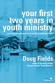 Your first two years in youth ministry : a personal and practical guide to starting right cover image cdn